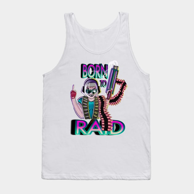 BORN TO RAID Tank Top by Ace13creations